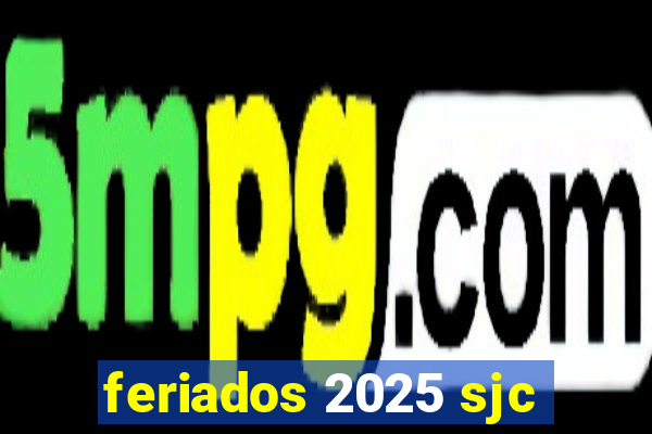 feriados 2025 sjc